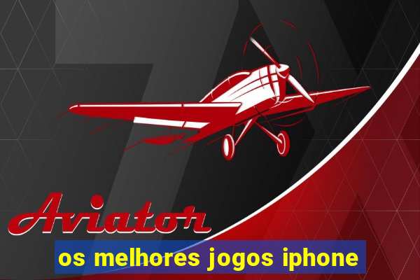 os melhores jogos iphone